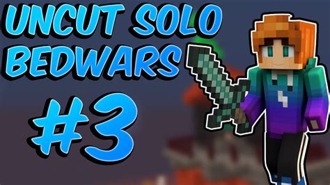 Sweaty Games Uncut Solo Bedwars 3 Youtube