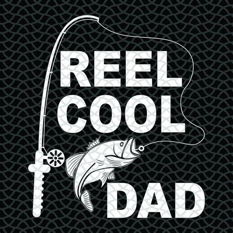 Reel Cool Dad Svg Fathers Day Svg T For Grandpa T For Dad Svg