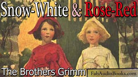 Snow White And Rose Red Snow White And Rose Red By The Brothers Grimm