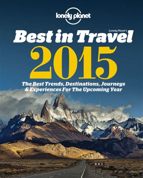 Lonely Planet Lonely Planets Best In Travel 2015 By Lonely Planet