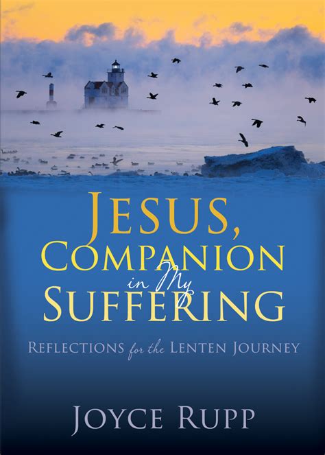 Jesus Companion Of My Suffering Joyce Rupp