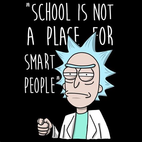 Rick School Quote Rick And Morty Quotes Rick And Morty Poster Rick