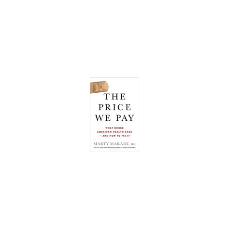The Price We Pay By Marty Makary Hardcover What To Read Science