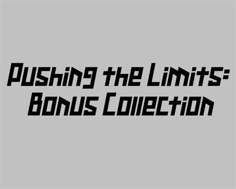 Pushing The Limits Bonus Collection