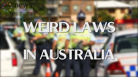 Weird Australian Laws Which Rules Are Real And Which Are Fiction Adelaide Now