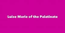 Luise Marie of the Palatinate - Spouse, Children, Birthday & More