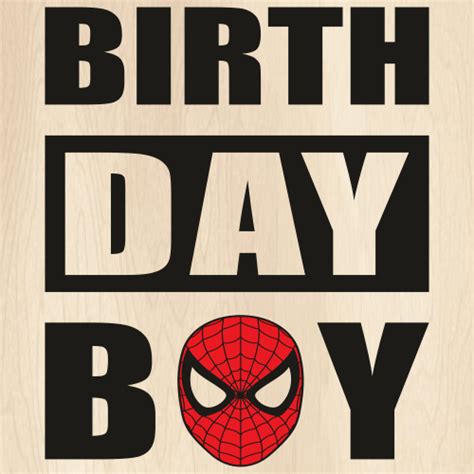 Spider Man Birthday Boy Svg Birthday Boy Png Birthday Boy Spiderman