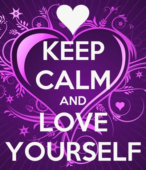 Keep Calm And Love Yourself Poster Nastia103 Keep Calm