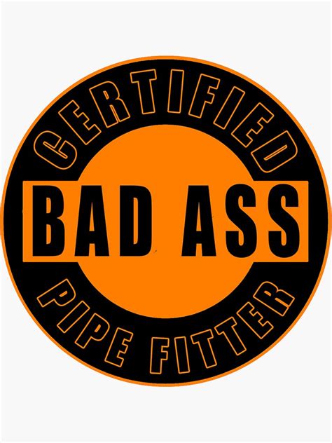 certified bad ass pipe fitter sticker for sale by 1guy1girl redbubble