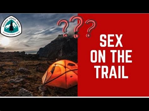 PCT Episode 6 Sex Hook Ups While Hiking The Pacific Crest Trail