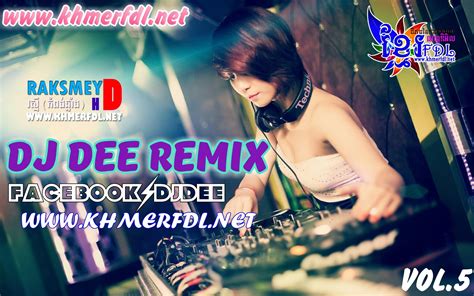 Remix Dj Dee Remix Vol 05 New Remix 2016 ពិភពបទចម្រៀងថ្មីៗ