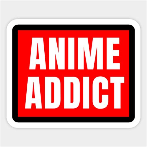Anime Addict Anime Lover Sticker Teepublic