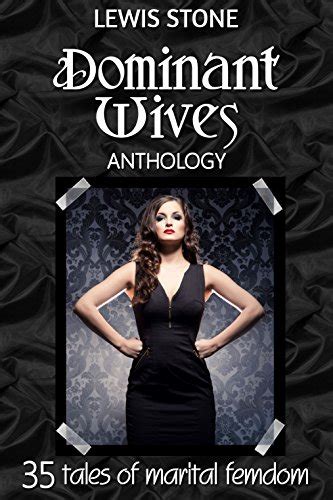 Dominant Wives Anthology 35 Tales Of Marital Femdom Ebook Stone