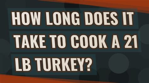 How Long Does It Take To Cook A 21 Lb Turkey Youtube