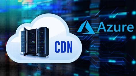 Microsoft Cloud Azure For Content Delivery Network