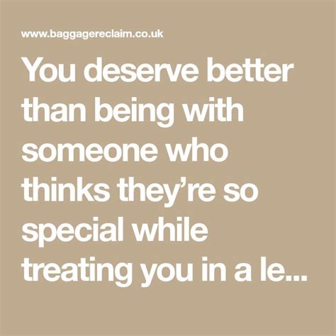 You Deserve Better Than Being With Someone Who Thinks Theyre So