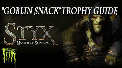 Styx master of shadows is a stealth game sprinkled with some rpg elements developed by cyanide studio and published by focus home interactive. Styx: Master of Shadows Goblin Snack Trophy Guide - YouTube