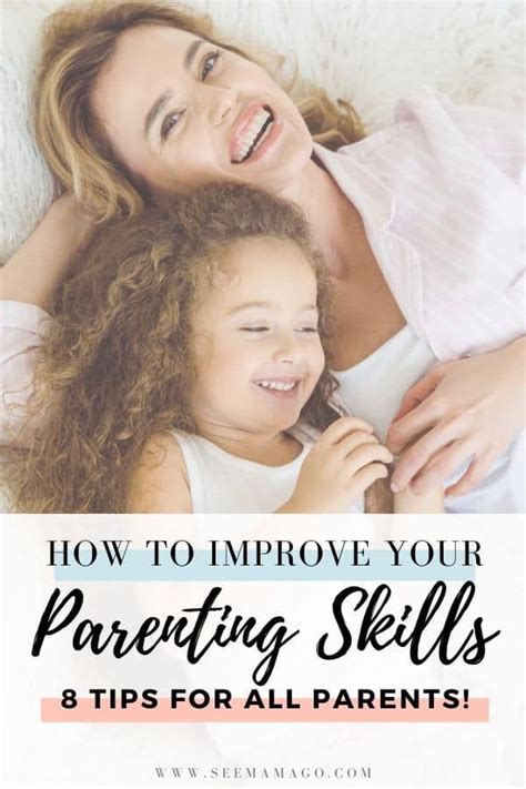 8 Ways To Improve Your Parenting Skills See Mama Go In 2020