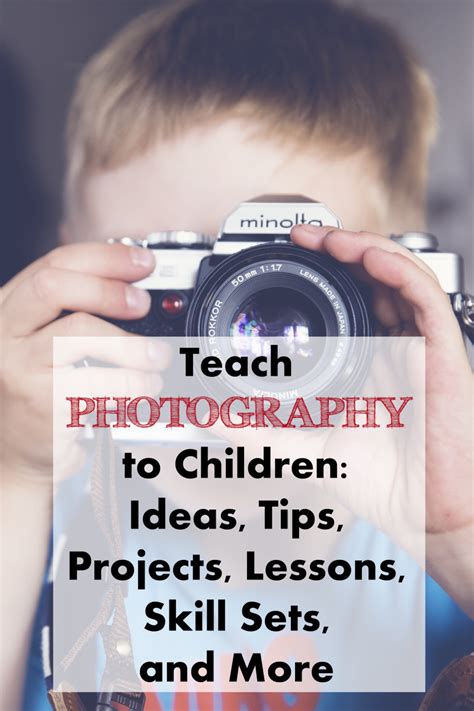 Teach Photography To Children Ideas Tips Projects Lessons Skill
