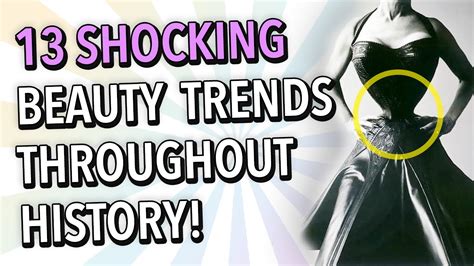 13 Shocking Beauty Trends Throughout History Youtube