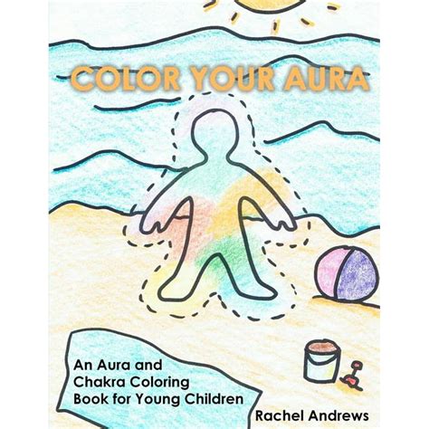 Color Your Aura An Aura And Chakra Coloring Book For Young Children
