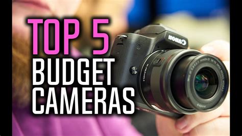 Best Budget Cameras In 2018 Which Is The Best Budget Camera Youtube