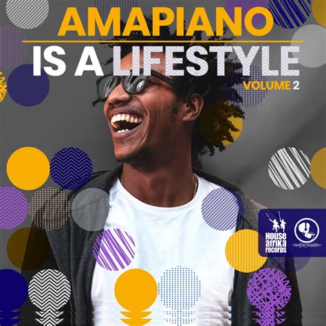 Amapiano Is A Lifestyle Vol 2 Featuring Top Amapiano Artists Is Out