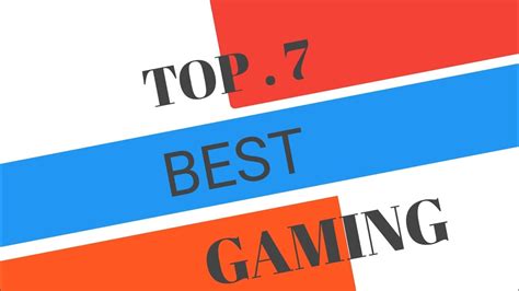 Top 7 Best Gaming Youtube