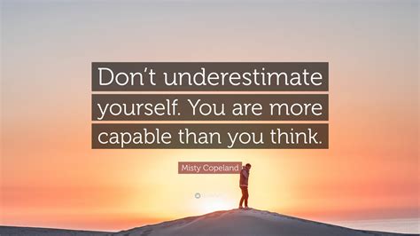 Misty Copeland Quote Dont Underestimate Yourself You Are More