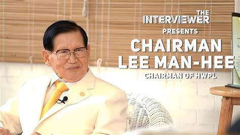 The Interviewer Presents Chairman Lee Man Hee Chairman Of Hwpl Youtube