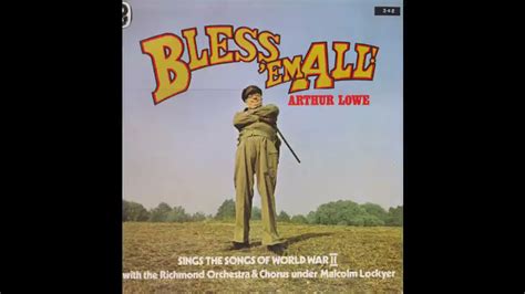 Arthur Lowe Bless Em All Songs Of World War Ii Youtube