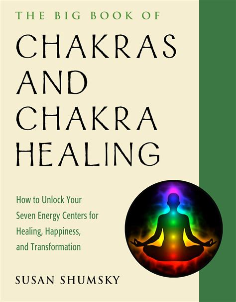 The Big Book Of Chakras And Chakra Healing How To Unlock Your Seven