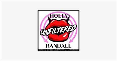 ‎holly Randall Unfiltered Ariel Demure Spiritual Growth And Big Tits Energy On Apple Podcasts