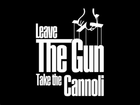 Take the cannoli. neither the shooting script nor the novel mentions cannolis, but coppola had his own childhood memories to draw this detail from: Leave the gun, take the cannoli - El rescate - YouTube