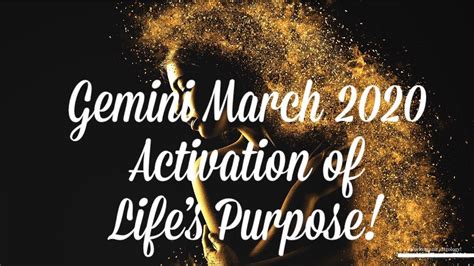 Gemini March 2020 Astrology Horoscope Activation Of Lifes Purpose