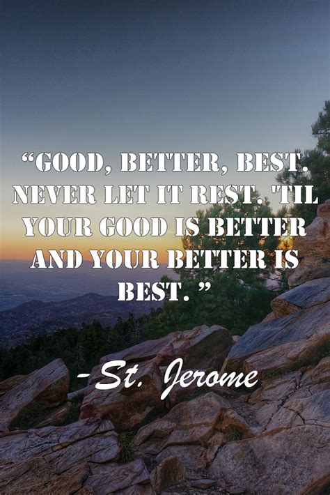 'til your good is better and your better is best. Pin von Kandi Wessel auf Quotes