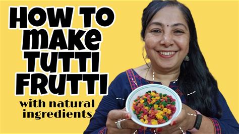 How To Make Tutti Frutti With Natural Ingredients Full Recipe ️ Youtube