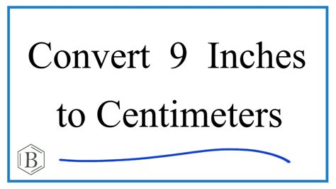 How To Convert 9 Inches To Centimeters 9in To Cm Youtube
