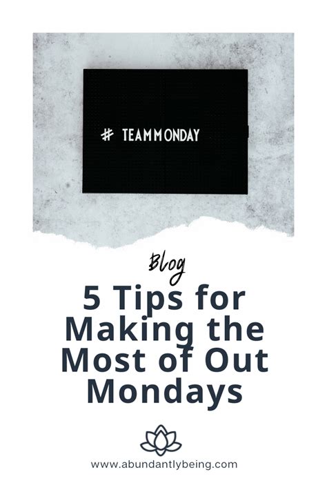 5 Tips For Making The Most Of Out Mondays Abundantly Being Time