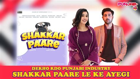 Shakkar Paare New Punjabi Movie 2022 Love Gill Eklavya Padam
