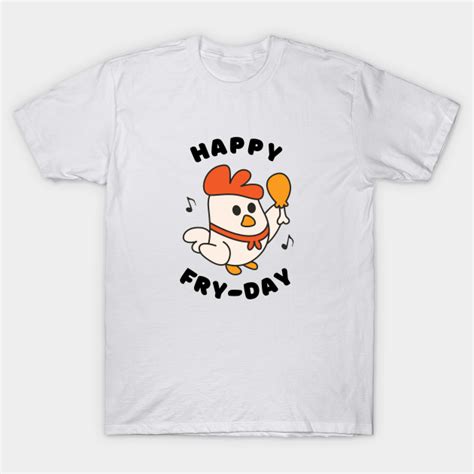 Happy Friday 2023 Happy Friday T Shirt Teepublic