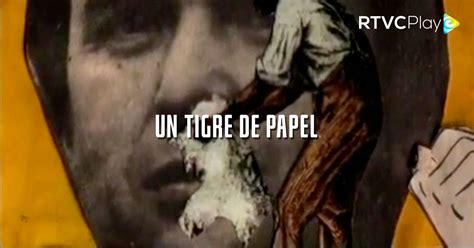 Un Tigre De Papel Pel Cula Documental Completa Rtvcplay