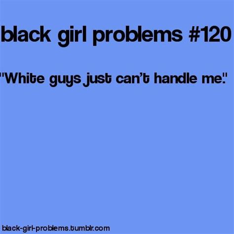 Not Found Black Girl Problems Mixed Girl Problems Girl Problems