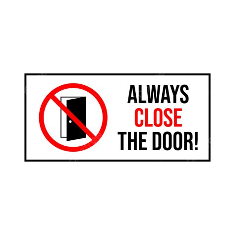Always Close The Door Sign Vector Always Close The Door Close The