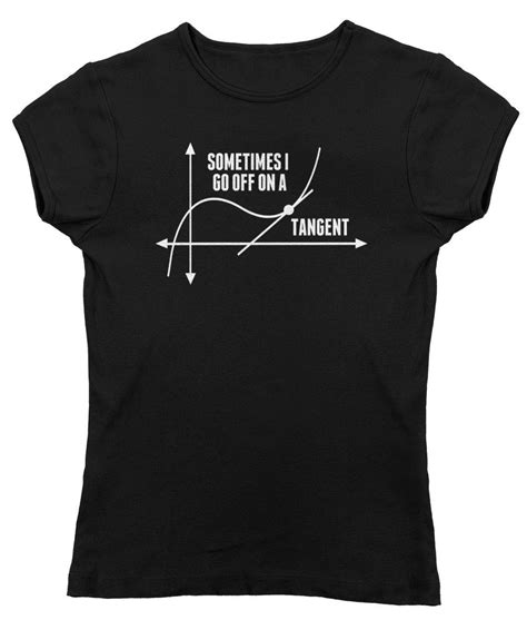 Womens Sometimes I Go Off On A Tangent Math Geeky T Shirt Funny Math
