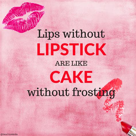 Lips Without Lipstick Are Like Cake Without Frosting Lips Beauty