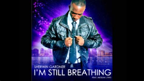 Im Still Breathing Sherwin Gardner Feat Akeisha Lewis Youtube