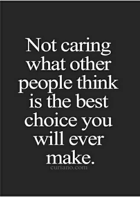 60 Not Caring What Others Think Quotes