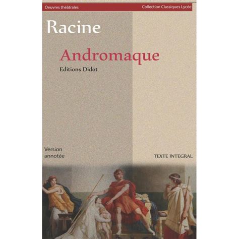 Andromaque (Version Intégrale) : Version Annotée: Biographie de l