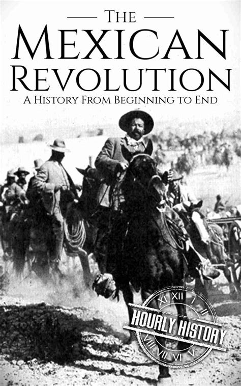 The Mexican Revolution One Hour History Books